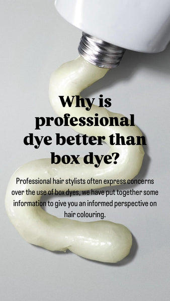 WHY IS PROFESSIONAL COLOUR BETTER THAN BOX DYE?